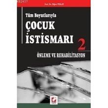 TÜM BOYUTLARIYLA ÇOCUK İSTİSMARI 2 ÖNLEME VE REHABILITASYON - OĞUZ POLAT
