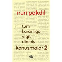 Tüm Karanlığa Yiğit Direniş Konuşmalar 2 - Nuri Pakdil