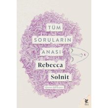 Tüm Soruların Anası - Rebecca Solnit