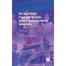 Tüm Spor Bilimleri Programları İçin Beden Eğitimi ve Sporun Temellerine Güncel Bakış Gamze Beyazoğlu