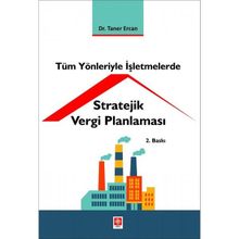 Tüm Yönleriyle İşletmelerde Stratejik Vergi Planlaması Ekin Basım Yayın