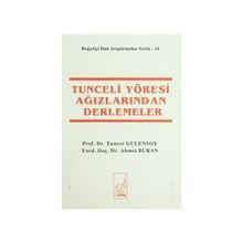 TUNCELI YÖRESİ AĞIZLARINDAN DERLEMELER - TUNCER GÜLENSOY