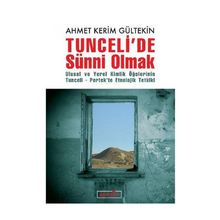 TUNCELIDE SÜNNİ OLMAK ULUSAL VE YEREL KIMLIK ÖĞELERİNİN TUNCELI-PERTEKTE ETNOLOJIK TETKIKI - AHMET KERIM GÜLTEKİN