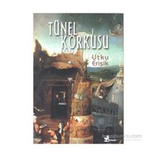 TÜNEL KORKUSU - UTKU ERİŞİK