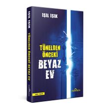 Tünelden Önceki Beyaz Ev - Işıl Işık