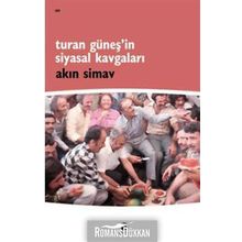 TURAN GÜNEŞ'İN SIYASAL KAVGALARI - AKIN SIMAV