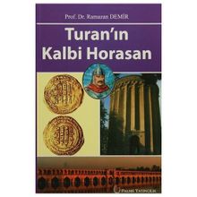 Turan’ın Kalbi Horasan - Ramazan Demir