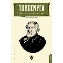 Turgenyev Hayatı ve Edebi Faaliyeti Yevgeniy Solovyov Dorlion Yayınevi