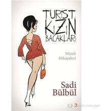 TURIST KIZIN BACAKLARI MIZAH HIKÂYELERI - SADI BÜLBÜL