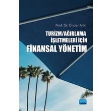 Turizm Ağırlama İşletmeleri İçin Finansal Yönetim - Nobel Yayınevi