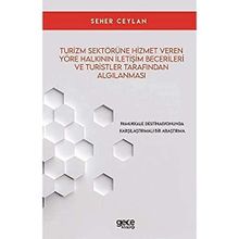 Turizm Sektörüne Hizmet Veren Yöre Halkının İletişim Becerileri ve Turistler Tarafından Algılanması Seher Ceylan