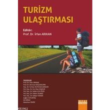 Turizm Ulaştırması - İrfan Arıkan Derman Küçükaltan İnci Oya Coşkun Hakan Yılmaz Çebi