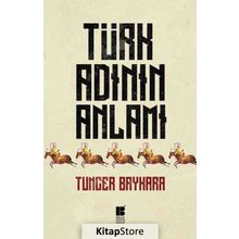 Türk Adının Anlamı - Tuncer Baykara