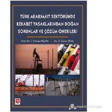 TÜRK AKARYAKIT SEKTÖRÜNDE REKABET YASAKLARINDAN DOĞAN SORUNLAR - İ. YILMAZ ASLAN;H. EMRE ÖNAL