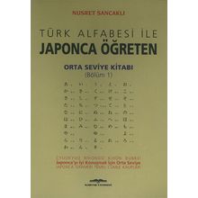 Türk Alfabesi ile Japonca Öğreten Orta Seviye Kitabı Bölüm 1 - Nusret Sancaklı