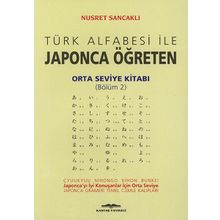 Türk Alfabesi ile Japonca Öğreten Orta Seviye Kitabı Bölüm 2 - Nusret Sancaklı