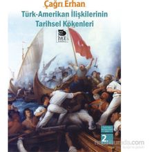 TÜRK-AMERIKAN İLİŞKİLERİNİN TARIHSEL KÖKENLERİ - ÇAĞRI ERHAN