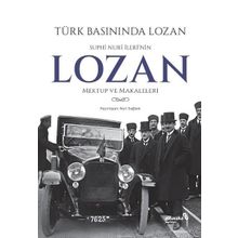 Türk Basınında Lozan: Suphi Nuri İleri'nin Lozan Mektup ve Makaleleri - Kolektif