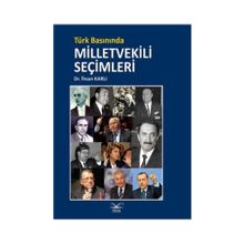 Türk Basınında Milletvekili Şeçimleri - Dr. İhsan Karlı