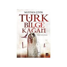 Türk Bilge Kağan - Mustafa Çevik