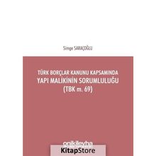 Türk Borçlar Kanunu Kapsamında Yapı Malikinin Sorumluluğu TBK m.69 - Simge Saraçoğlu