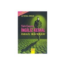TÜRK CASUSU İNGİLİZ KEMAL İSRAİL MACERASI - AHMET ESAT TOMRUK