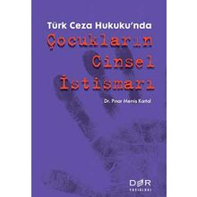 Türk Ceza Hukuku’nda Çocukların Cinsel İstismarı - Pınar Memiş Kartal