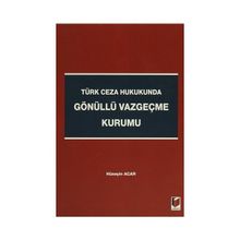 TÜRK CEZA HUKUKUNDA GÖNÜLLÜ VAZGEÇME KURUMU - HÜSEYIN ACAR