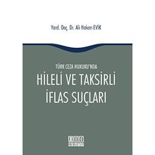 Türk Ceza Hukuku'nda Hileli ve Taksirli İflas Suçları - Ali Hakan Evik
