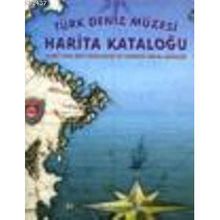 TÜRK DENIZ MÜZESI HARITA KATALOĞU CHART AND MAP CATALOGUE OF TUKISH NAVAL MUSEUM - KOLEKTIF