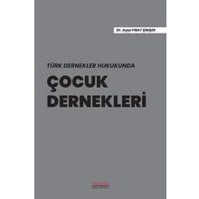 Türk Dernekler Hukukunda Çocuk Dernekleri - Ayşe Fırat Şimşek