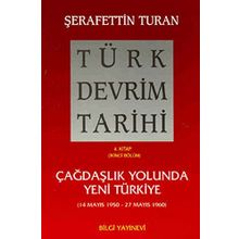 TÜRK DEVRIM TARIHI 4 ÇAĞDAŞLIK YOLUNDA YENI TÜRKIYE 2. BÖLÜM - ŞERAFETTİN TURAN