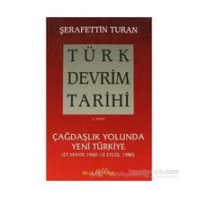 TÜRK DEVRIM TARIHI 5 ÇAĞDAŞLIK YOLUNDA YENI TÜRKIYE - ŞERAFETTİN TURAN