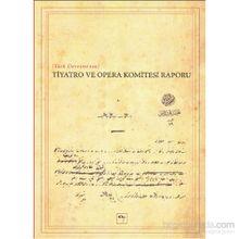 Türk Devrimi’nin Tiyatro ve Opera Komitesi Raporu - Yavuz Daloğlu