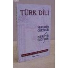 TÜRK DILI NEREDEN GELIYOR NEREYE GIDIYOR - ALI FEHMI KARAMANLIOĞLU