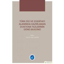 Türk Dili ve Edebiyatı Alanında Hazırlanan Doktora Tezlerinin Dünü - Bugünü - Zeki Taştan
