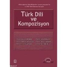 TÜRK DILI VE KOMPOZISYON - ZEYNEP KORKMAZ; İSMAİL PARLATIR; AHMET B. ERCILASUN; HAMZA ZÜLFİKAR; TUNCER GÜLENSOY; NECAT BIRINCI