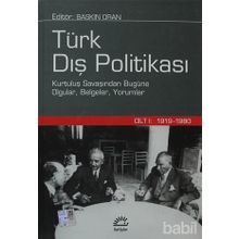 TÜRK DIŞ POLİTİKASI CILT 1 KURTULUŞ SAVAŞINDAN BUGÜNE OLGULAR, BELGELER, YORUMLAR - BASKIN ORAN