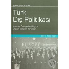 Türk Dış Politikası Cilt 2 1980-2001 Kurtuluş Savaşından Bugüne Olgular, Belgeler, Yorumlar - Baskın Oran
