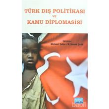 Türk Dış Politikası ve Kamu Diplomasisi - B. Senem Çevik Sefa Mutlu Koca Suna Gülfer Ihlamur Rıdvan Kalaycı Ramazan Erdağ Orçun Selçuk Necati Anaz Mustafa Kemal Dağdelen Muharrem Ekşi Mehmet Şahin Mehmet Özkan Mehmet Evren Eken M. Cüneyt Özşahin İsmail Nu