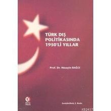 TÜRK DIŞ POLİTİKASINDA 1950'LI YILLAR - HÜSEYİN BAĞCI