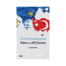 Türk Dış Politikasında Kıbrıs Ve AB Çıkmazı - Hasan Mor