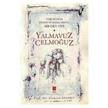 TÜRK DÜNYASI EFSANE VE MASALLARINDA BIR DEV TIPI YALMAVUZ CELMOĞUZ - ALIMCAN İNAYET