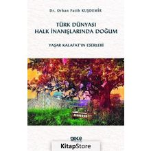 Türk Dünyası Halk İnanışlarında Doğum - Orhan Fatih Kuşdemir