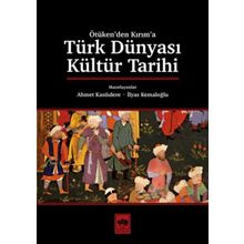Türk Dünyası Kültür Tarihi - Ahmet Kanlıdere - İlyas Kemaloğlu