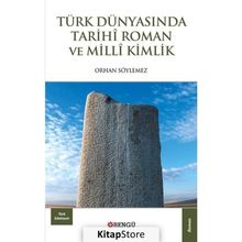 Türk Dünyasında Tarihi Roman ve Milli Kimlik - Orhan Söylemez