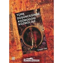 Türk Düşüncesinde Kozmogoni-Kozmoloji - İsmail Taş