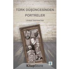 Türk Düşüncesinden Portreler - Levent Bayraktar