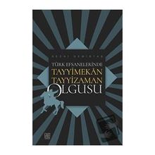 Türk Efsanelerinde Tayyimekan Tayyizaman Olgusu - Sezai Demirtaş