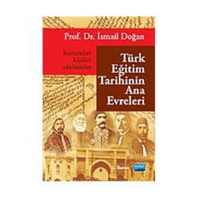 TÜRK EĞİTİM TARIHININ ANA EVRELERI KURUMLAR, KİŞİLER VE SÖYLEMLER - İSMAİL DOĞAN (ISBN:9786051332550)